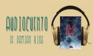 Audiocuento BAJO CERO de Damian Rios